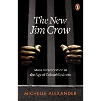 The New Jim Crow: Mass Incarceration in the Age of Colourblindness